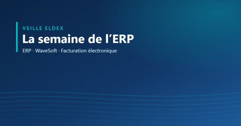Veille ELDEX : la semaine de l’ERP